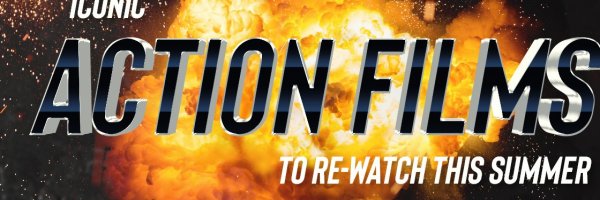 Ready...Set...Action! 5 action films to re-watch this summer article about Ready...Set...Action! 5 action films to re-watch this summer